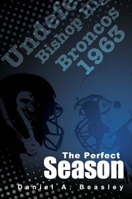 The Perfect Season: The Undefeated Bishop Bronc... 1511929685 Book Cover