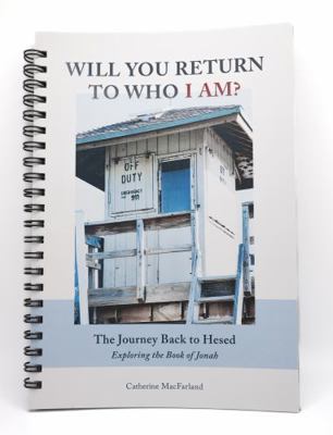 Paperback Will You Return to Who I AM? : The Journey Back to Hesed: Exploring the Book of Jonah Book
