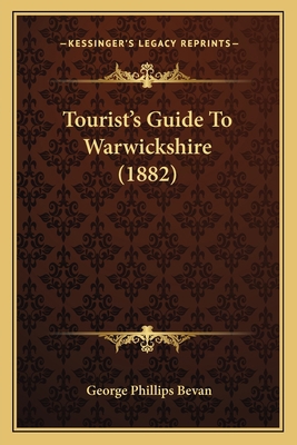 Tourist's Guide To Warwickshire (1882) 1165144867 Book Cover