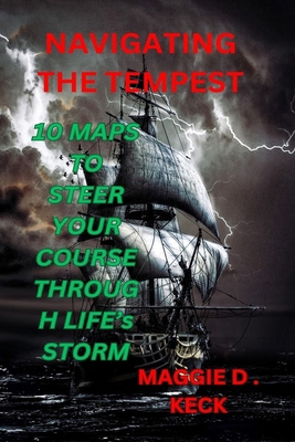 Navigating the Tempest: 10 Maps to Steer Your C... B0CVHQNF33 Book Cover