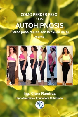 Como Perder Peso Con Autohipnosis: Pierde peso ... [Spanish] 1034355694 Book Cover