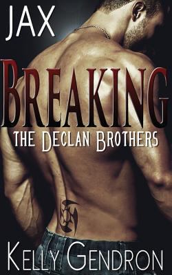 Jax (Breaking the Declan Brothers, #1) 1508773068 Book Cover