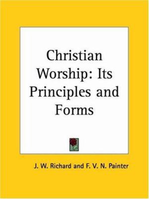 Christian Worship: Its Principles and Forms 0766174867 Book Cover