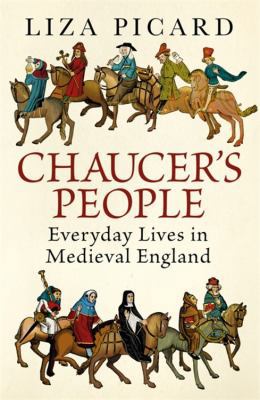 Chaucer's People: Everyday Lives in Medieval En... 1474606318 Book Cover