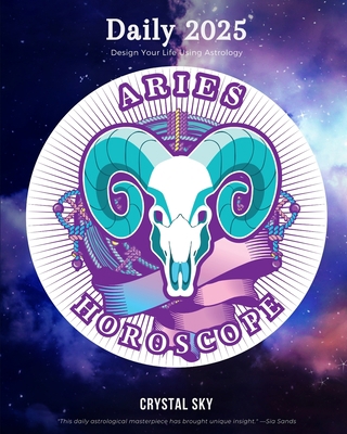 Aries Daily Horoscope 2025: Design Your Life Us... B0CJ4CD894 Book Cover