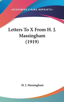 Letters To X From H. J. Massingham (1919) 1436524997 Book Cover