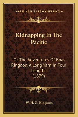 Kidnapping In The Pacific: Or The Adventures Of... 1164868977 Book Cover