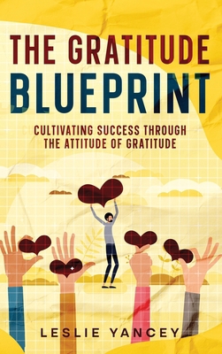 The Gratitude Blueprint: Cultivating Success Th... 1456647229 Book Cover