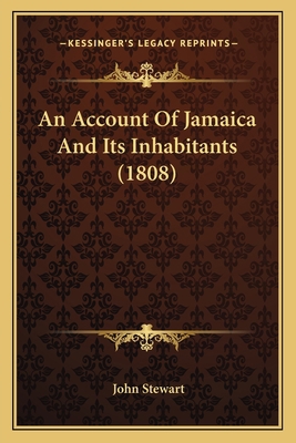 An Account Of Jamaica And Its Inhabitants (1808) 1166471659 Book Cover