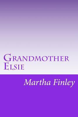 Grandmother Elsie 1500535133 Book Cover