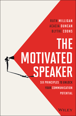 The Motivated Speaker: Six Principles to Unlock... 1394338031 Book Cover