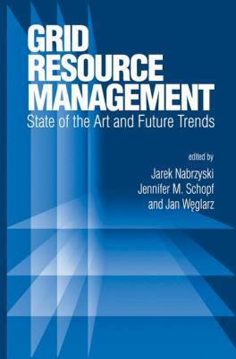 Grid Resource Management: State of the Art and ... 1402075758 Book Cover