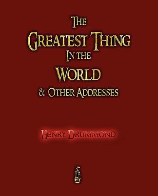 The Greatest Thing in the World and Other Addre... 1603862218 Book Cover