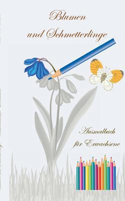 Blumen und Schmetterlinge - Ausmalbuch für Erwa... [German] 3735759580 Book Cover