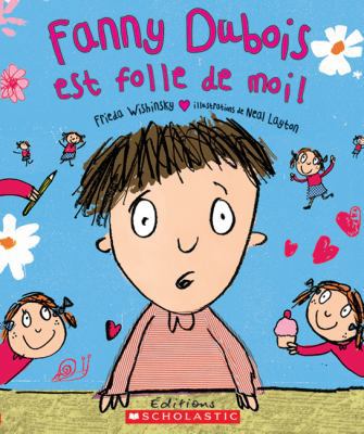 Fanny Dubois est folle de moi! [French] 0439942403 Book Cover