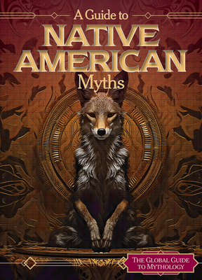 A Guide to Native American Myths 1502672138 Book Cover