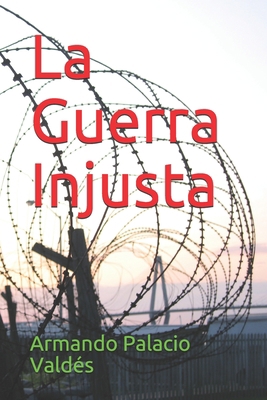 La Guerra Injusta [Spanish] B086B9VDSH Book Cover