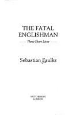 The Fatal Englishman 0091792118 Book Cover