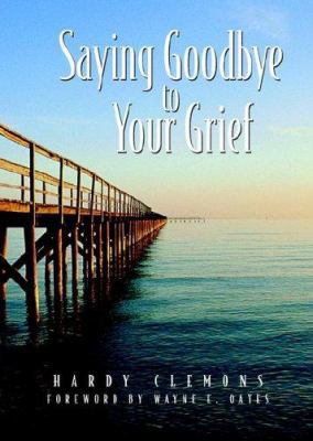 Saying Goodbye to Your Grief 1880837994 Book Cover