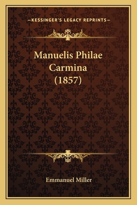 Manuelis Philae Carmina (1857) [Latin] 1167703901 Book Cover