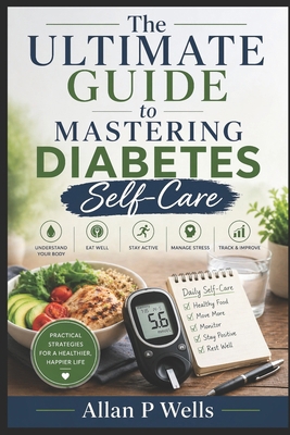 The ultimate guide to mastering diabetes self-care B0D2VYB1WJ Book Cover
