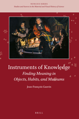 Instruments of Knowledge: Finding Meaning in Ob... 9004504605 Book Cover