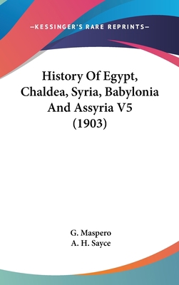 History Of Egypt, Chaldea, Syria, Babylonia And... 1436591635 Book Cover