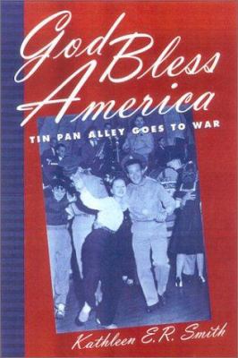 God Bless America: Tin Pan Alley Goes to War 0813122562 Book Cover