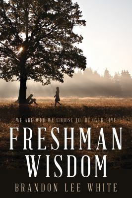 Freshman Wisdom: We are who we choose to be ove... 0578209594 Book Cover