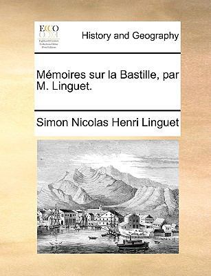 Memoires Sur La Bastille, Par M. Linguet. [French] 1140965492 Book Cover