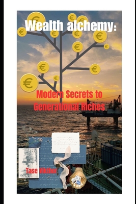 Wealth Alchemy: Modern Secrets to Generational ... B0CX8RJZ85 Book Cover