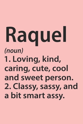 Paperback Raquel Definition Personalized Name Funny Notebook Gift , Girl Names, Personalized Raquel Name Gift Idea Notebook: Lined Notebook / Journal Gift, 120 ... Gift Idea for Raquel, Cute, Funny, Gift, Book