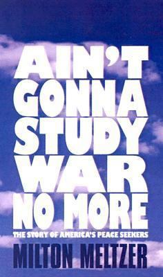 Ain't Gonna Study War No More: A Story of Ameri... 0613961587 Book Cover