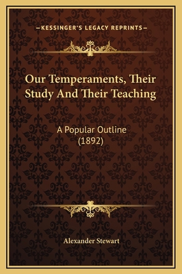 Our Temperaments, Their Study And Their Teachin... 1169351417 Book Cover