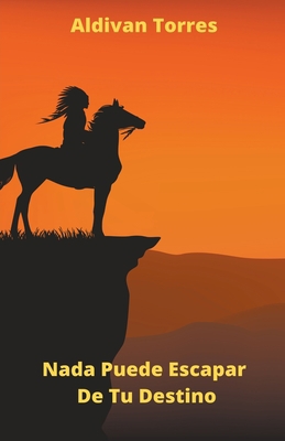 Nada Puede Escapar De Tu Destino [Spanish] B09WYJS26Z Book Cover