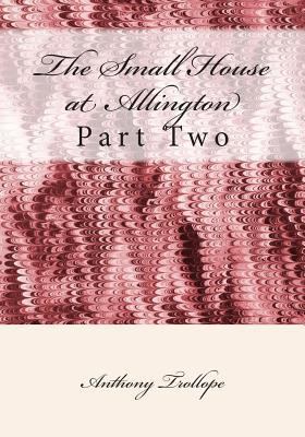 The Small House at Allington: Part Two 1512304484 Book Cover