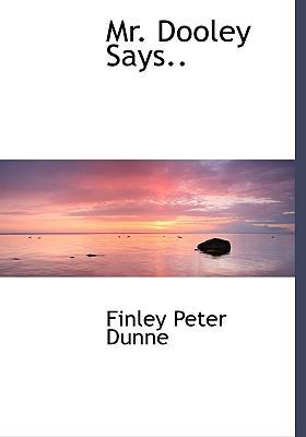 Mr. Dooley Says.. [Large Print] 1115344978 Book Cover