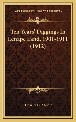 Ten Years' Diggings In Lenape Land, 1901-1911 (... 1164257145 Book Cover