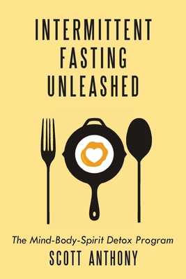 Intermittent Fasting Unleashed: The Mind-Body-S... B0CMWR78XK Book Cover