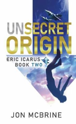 Unsecret Origin: Eric Icarus - Book Two B0F3JQ5H7D Book Cover