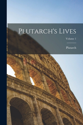 Plutarch's Lives; Volume 1 1017759987 Book Cover