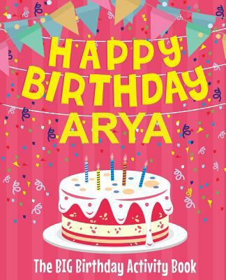 Happy Birthday Arya - The Big Birthday Activity... 1986507645 Book Cover