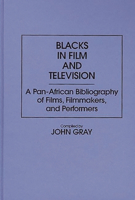 Blacks in Film and Television: A Pan-African Bi... 031327486X Book Cover