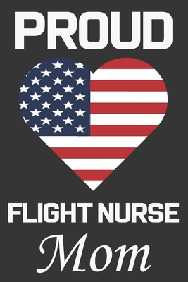 Proud Flight Nurse Mom: Valentine Gift, Best Gi... B08421WNMY Book Cover