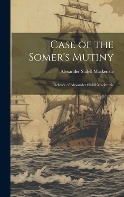 Case of the Somer's Mutiny: Defence of Alexande... 1019497270 Book Cover