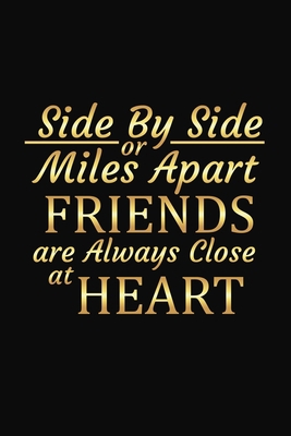 Side By Side Or Miles Apart Friends Are Always ... 1690978848 Book Cover