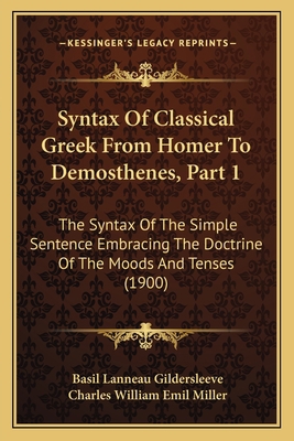 Syntax Of Classical Greek From Homer To Demosth... 1164871366 Book Cover