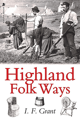 Highland Folk Ways 1912476304 Book Cover