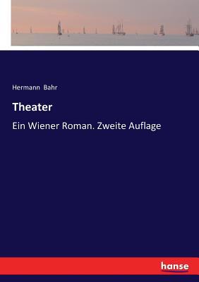 Theater: Ein Wiener Roman. Zweite Auflage [German] 3744608336 Book Cover