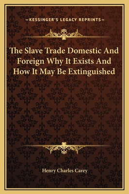 The Slave Trade Domestic And Foreign Why It Exi... 1169341799 Book Cover
